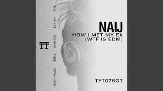 HOW I MET MY EX (WTF IS EDM)