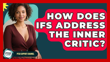 How Does IFS Address The Inner Critic? - PTSD Support Channel