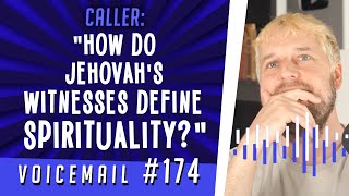Caller: &quot;How do Jehovah&#39;s Witnesses define spirituality?&quot;