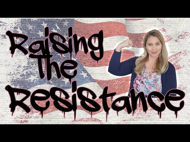 🔥 We Are Raising The Resistance | Parenting, Homeschool & The Political Climate