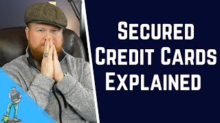 Secured Credit Cards Explained