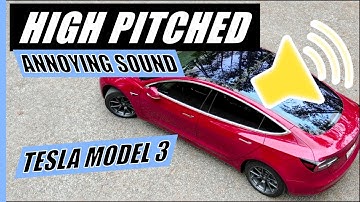 Tesla Model 3 High Pitched Noise is DRIVING ME NUTS!