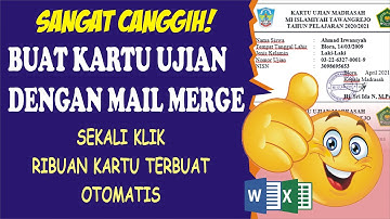 CARA BUAT KARTU UJIAN DENGAN MAIL MERGE, SEKALI KLIK RIBUAN KARTU DIBUAT SECARA OTOMATIS