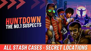 HUNTDOWN - ALL STASH CASES AND SECRETS LOCATIONS - THE NO.1 SUSPECTS - ALL COLLECTIBLES HUNTDOWN - ALL STASH CASES AND SECRETS LOCATIONS - THE NO.1 SUSPECTS - ALL COLLECTIBLES