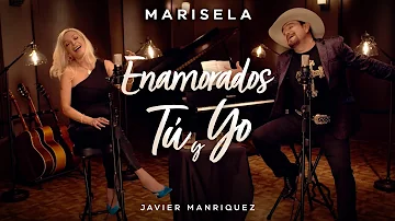 Marisela y Javier Manriquez - Enamorados Tu y Yo