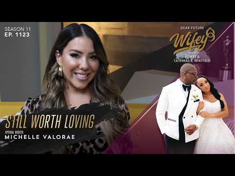 The Truth About MICHELLE VALORAE'S Past Will Leave You Speechless | Dear Future Wifey Ep. 1123