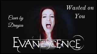 Dragica - Wasted on You (Evanescence cover)