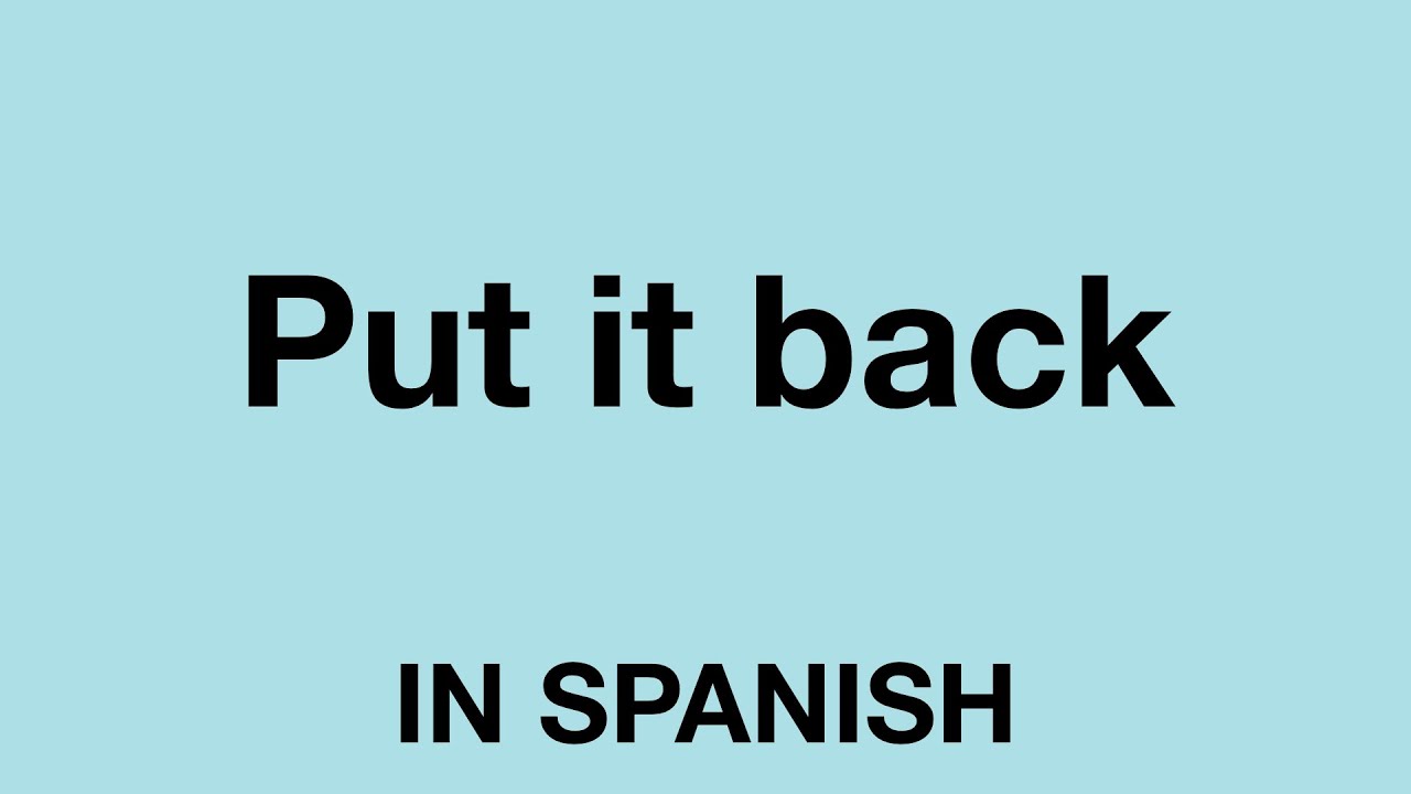 How To Say Put It Back In Spanish YouTube