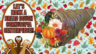 CREATE A SHOWSTOPPING BREAD CORNUCOPIA CENTERPIECE