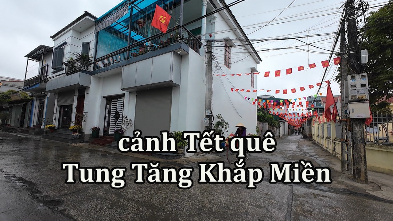 Cảnh Tết làng quê Tung Tăng Khắp Miền.