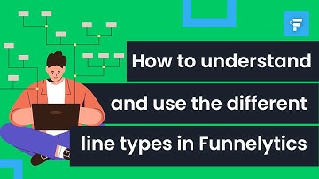 How to understand and use the different line types in Funnelytics