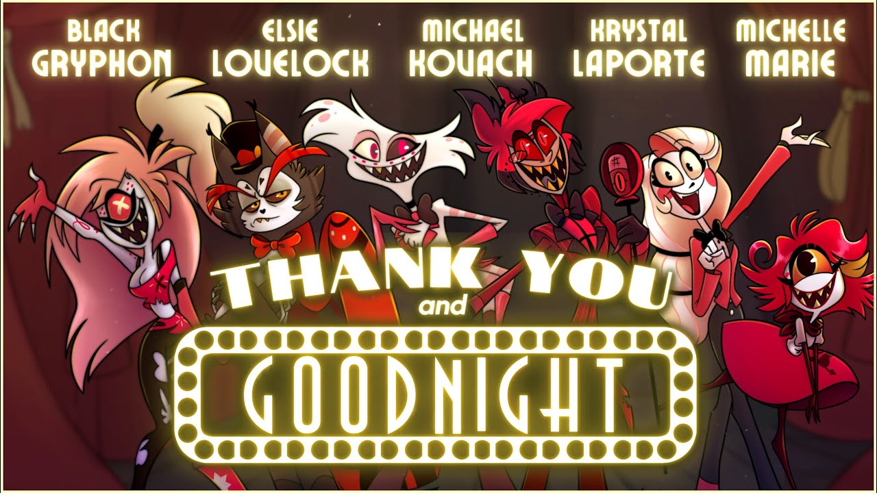 THANK YOU AND GOODNIGHT   A Farewell Song from the Pilot Cast of Hazbin Hotel