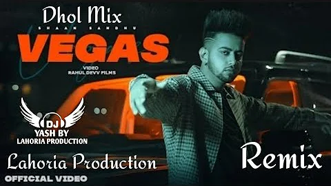 VEGAS Dhol Mix Shaan Sandhu (Mxrci) Ft. Lahoria Production Latest New Punjabi Song Original Mix 2022