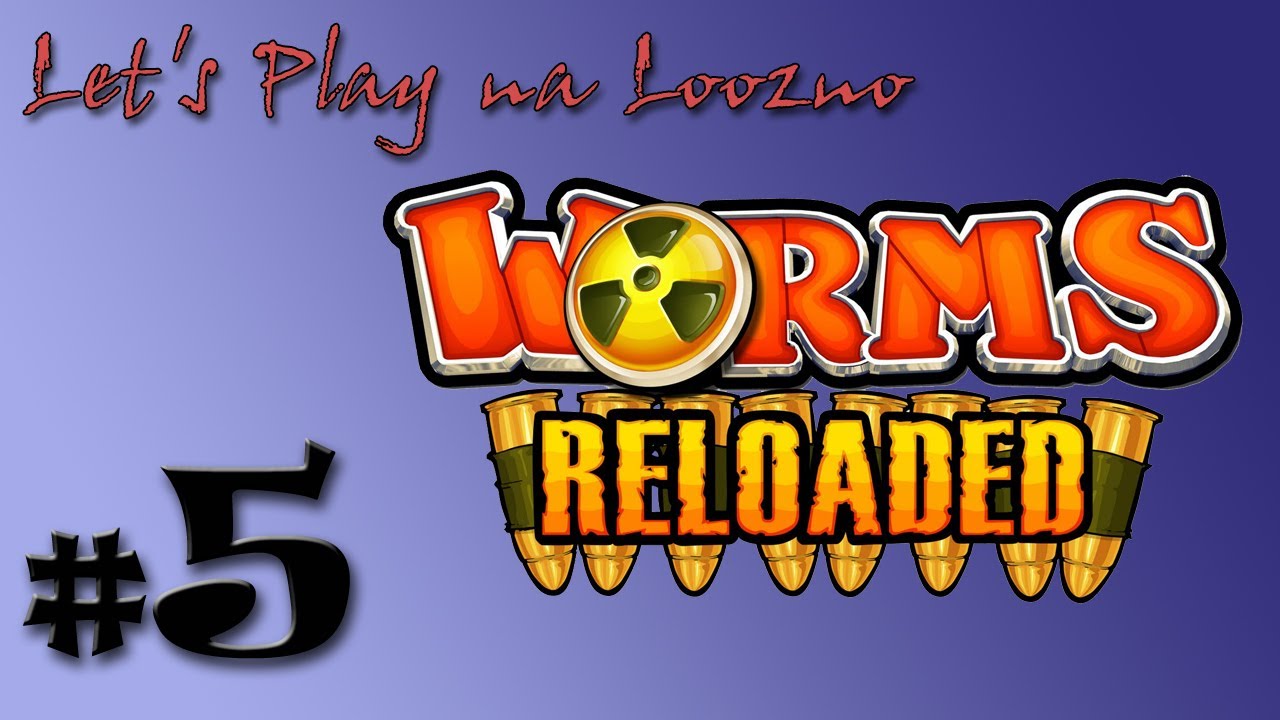 Let's Play na loozno odc. 5: Worms Reloaded - "Epickie robaki atakują!"