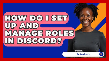 How Do I Set Up And Manage Roles In Discord? - Be App Savvy