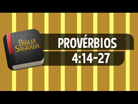 PROVÉRBIOS 4:14-27 – Bíblia Sagrada Online em Vídeo