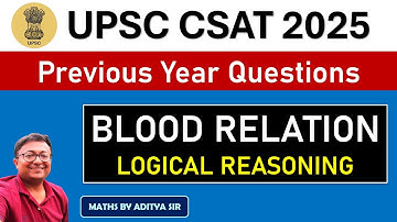 Blood Relations | UPSC CSAT 2025 | Logical Reasoning || CSAT Previous Year Questions Discussion
