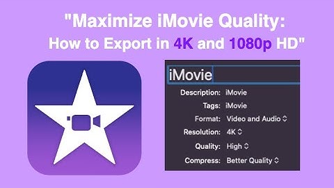 iMovie Resolution Settings Explained: Convert Your Videos to 4K & 1080p