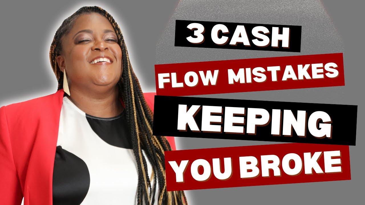 3 Cash Flow Mistakes Keeping Businesses Broke