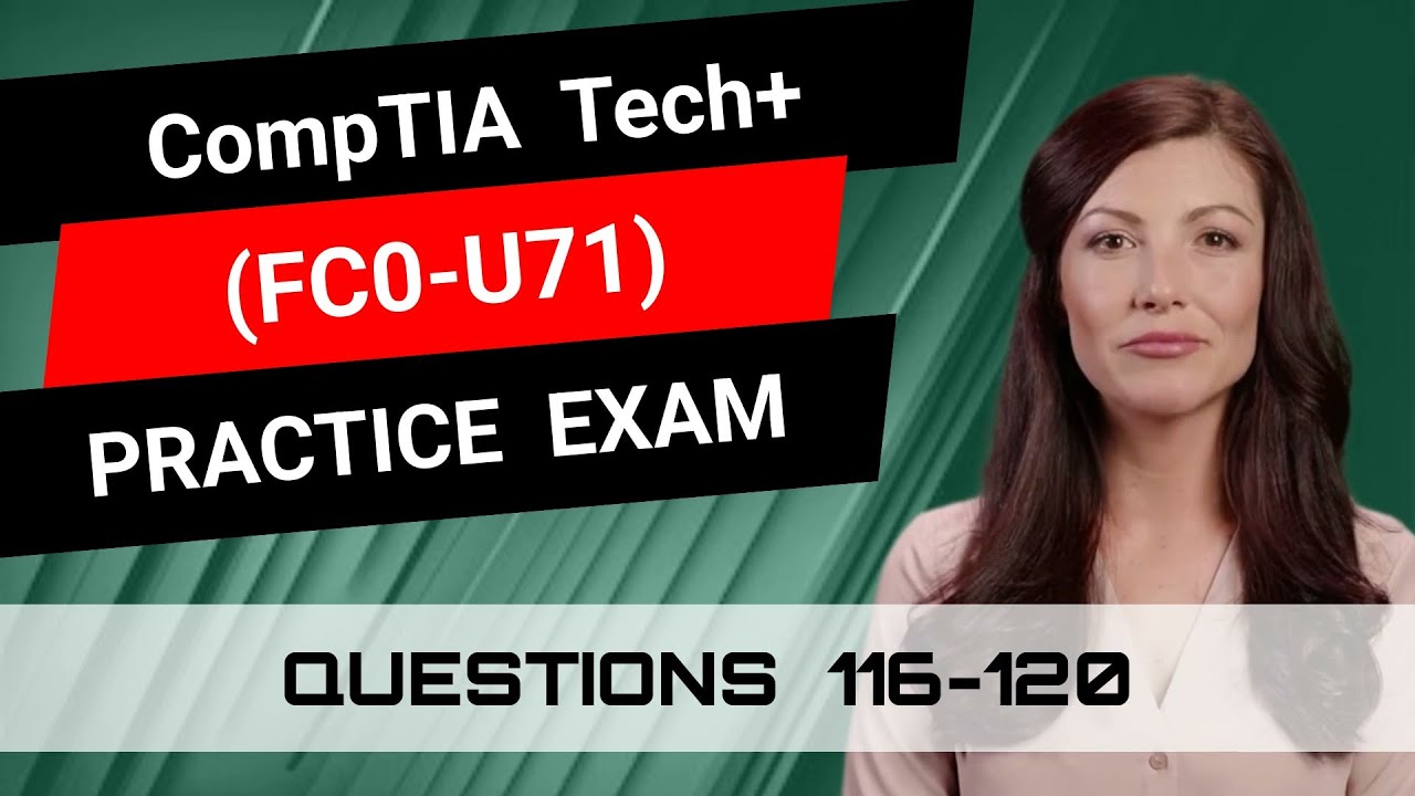 CompTIA Tech+ (FC0-U71) | Practice Exam | Questions 116-120