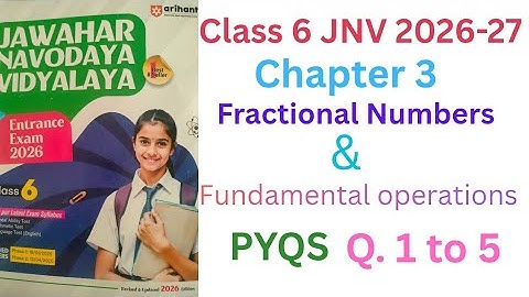 Class 6 JNV 2026-27 Chapter 3- Fractional Numbers and Fundamental Operations PQS section Q 1 to 5 