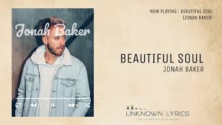 Jonah Baker - Beautiful Soul ❤ ( Lyrics )