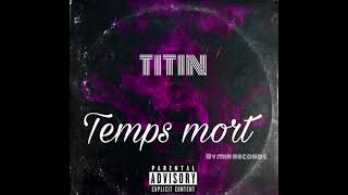 TITIN - Temps mort [audio2021] Resimi