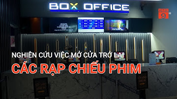 NGHIÊN CỨU VIỆC MỞ CỬA TRỞ LẠI CÁC RẠP CHIẾU PHIM | VTC9
