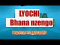 LYOCHI SONG BHANA NZENGO