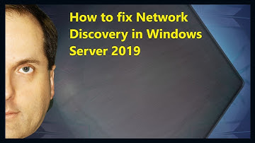 How to fix Network Discovery in Windows Server 2019