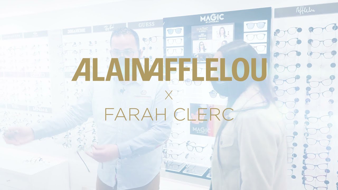 ALAIN AFFLELOU x Farah Clerc - Episode 2 Part.4