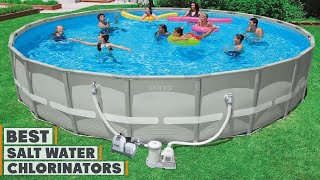 Top 10 Best Salt Water Chlorinators in 2025 | Expert Reviews, Our Top Choices