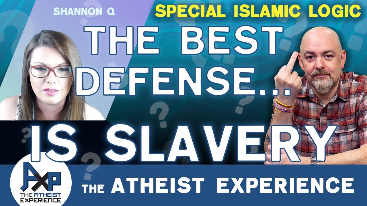 Slavery Is A Deterrent To War... | Ahmad-(SY) | The Atheist Experience 24.49