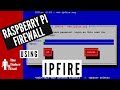 A Raspberry Pi Based Firewall Using IPFire!