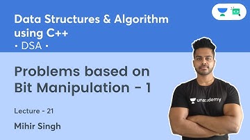 L21 | Data Structures & Algorithm using C++ | Problems based on Bit Manipulation - 1 | Mihir Singh