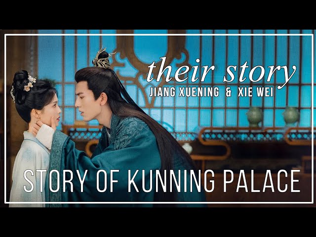 Story of Kunning Palace FMV ► Jiang Xuening & Xie Wei (Their Story) class=