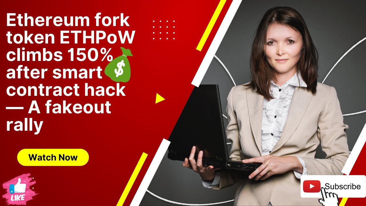 Ethereum fork token ETHPoW climbs 150% after smart contract hack — A fakeout rally