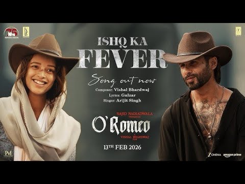 O'Romeo: Ishq Ka Fever | Shahid K, Triptii D I Sajid N | Vishal B | Gulzar | Arijit S | 13th Feb |