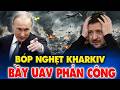 SỐC: Nga "Bóp Nghẹt Kharkiv, Phương Bắc Báo Động Đỏ, Ukraine Tung Bầy UAV Đáp Trả Điên Cuồng!