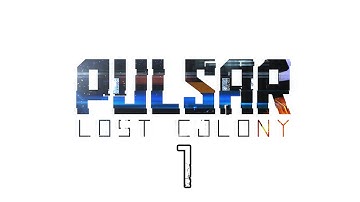 Pulsar: Lost Colony - Part 1 (Early Access)