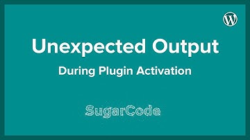 Unexpected output during plugin activation WordPress