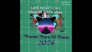 Late Night Calls -- Mwane Mata Ai Prod 2026