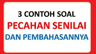 3 contoh soal pecahan senilai dan pembahasannya
