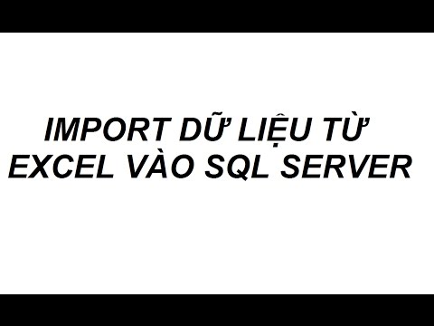 Import dữ liệu từ Excel vào SQL Server không bị lỗi