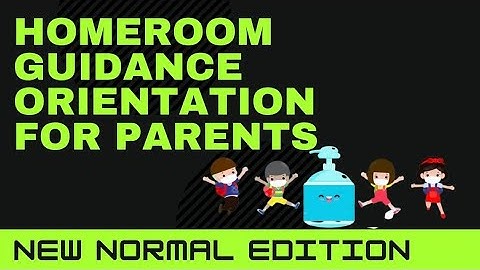 HOMEROOM GUIDANCE ORIENTATION FOR PARENTS