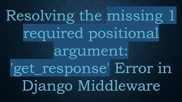 Resolving the missing 1 required positional argument: 