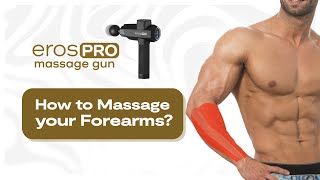 How to Massage Your Forearms with the Eros Pro Massage Gun