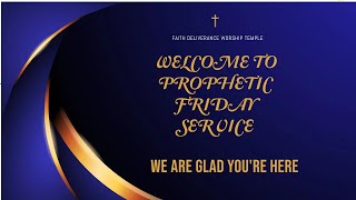 PROPHETIC FRIDAY SERVICE