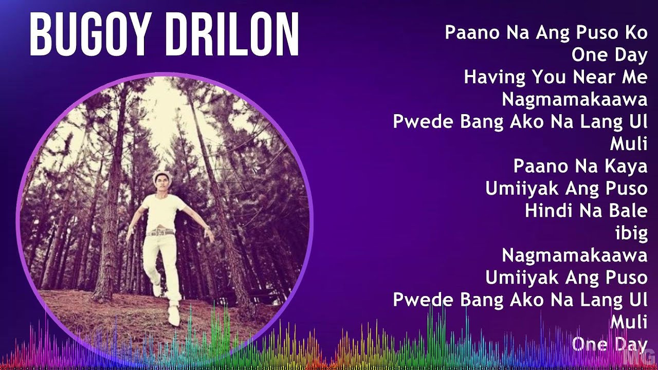 Bugoy Drilon 2024 MIX Best Songs - Paano Na Ang Puso Ko, One Day ...