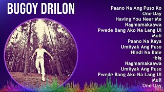 Bugoy Drilon 2024 MIX Best Songs - Paano Na Ang Puso Ko, One Day, Having You Near Me, Nagmamakaawa